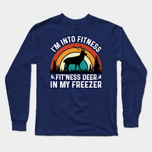 I am Into Fitness Fit'ness Deer In My Freezer Long Sleeve T-Shirt